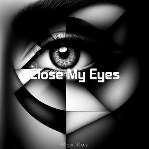 Close My Eyes
