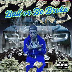 Ball or Be Broke