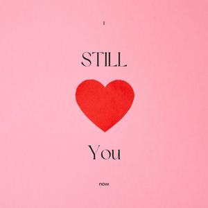 I still love you now