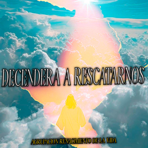 Descendera a Rescatarnos