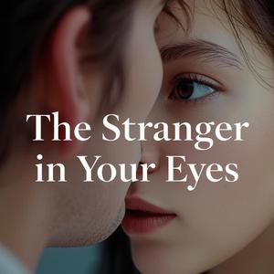 The Stranger in Your Eyes