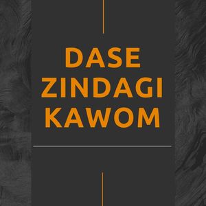 Dase Zindagi Kawom