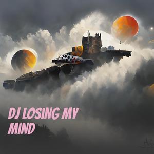 Dj Losing My Mind