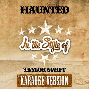 Haunted (In the Style of Taylor Swift) [Karaoke Version]