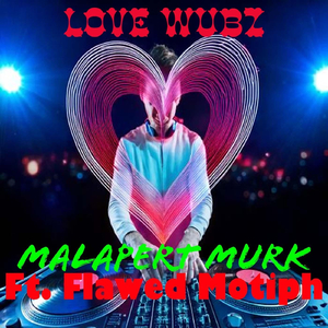 Love Wubz (feat. Flawed Motiph)