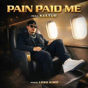 PAIN PAID ME (feat. KULTUR)
