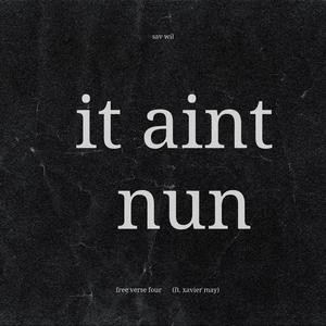It Ain't Nun (Free Verse Four) (feat. Xavier May)