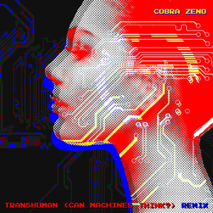 Transhuman (Can Machines Think?) [Remix]