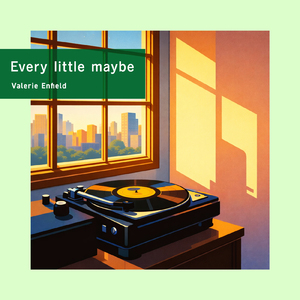 Every little maybe