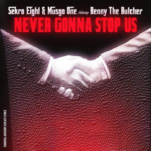 Never Gonna Stop Us (feat. Benny The Butcher & Musgo One)
