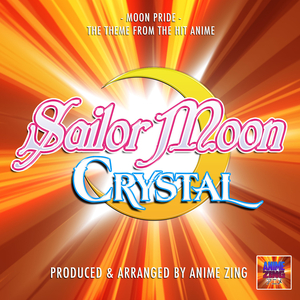 Moon Pride (From "Sailor Moon Crystal")