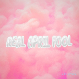 REAL APRIL FOOL (feat. Smartt)