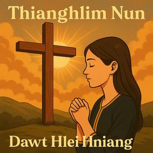 Thianghlim Nun (feat. Dawt Hlei Hniang)