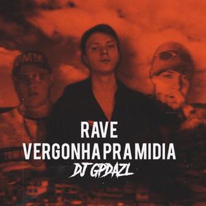 Rave Vergonha Pra Mídia