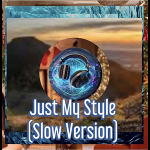 Just My Style (Slow Version)