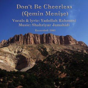 Don't Be Cheerless (Qemîn Menîşe) [feat. Yadollah Rahmani]