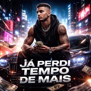 Já perdi tempo de mais
