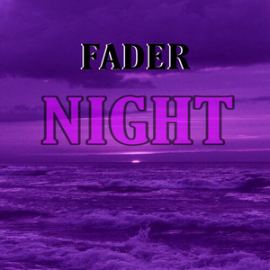 Fader Night