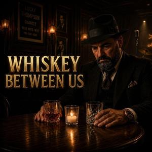 Whiskey Between Us