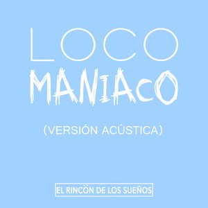 Loco Maníaco (Versión Acústica)