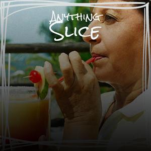 Anything Slice