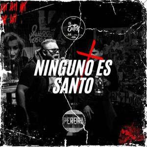 Ninguno es Santo (feat. PEREIRA)