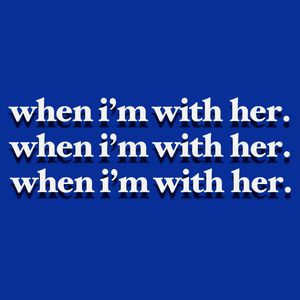 when i’m with her