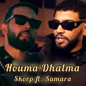 Houma Dhalma (feat. Samara & Skorap)