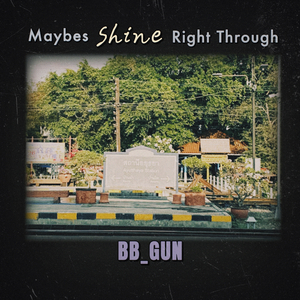 Maybes Shine Right Through