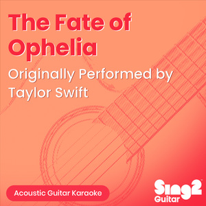 The Fate of Ophelia (Originally Performed by Taylor Swift) (Acoustic Guitar Karaoke)