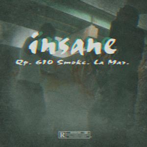 Insane (feat. Qp, 610 Smoke & La Mar)