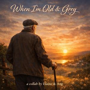 When I`m Old and Grey