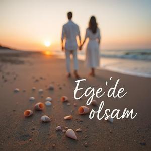 Ege'de Olsam
