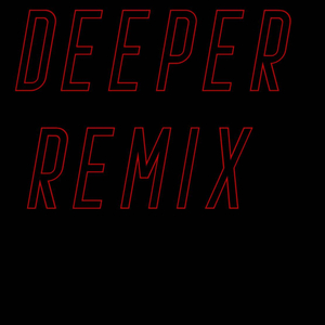DEEPER (Remix)