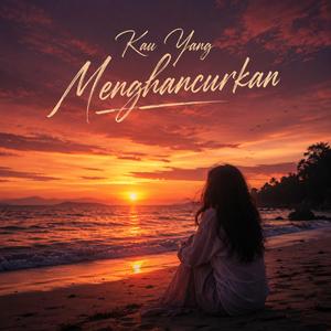 Kau Yang Menghancurkan
