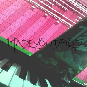 Made You Drop