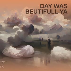Day Was Beutifull Ya