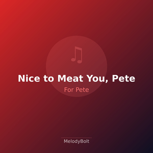 Nice to Meat You, Pete