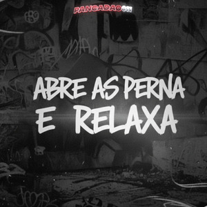 ABRE AS PERNA E RELAXA