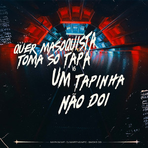 Quer Masoquista Toma Só Tapa Vs um Tapinha Não Dói (Remix)