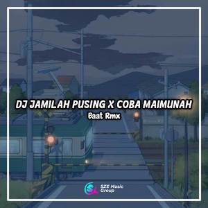 Dj Jamilah Pusing Pusing X Coba Maimunah