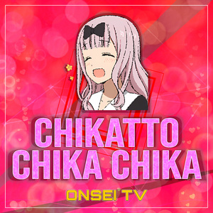 Chikatto Chika Chika (Kaguya-sama: Love Is War) (TV Size)