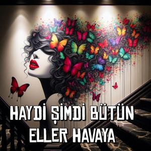 Haydi Şimdi Bütün Eller Havaya