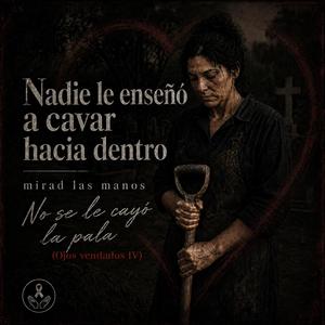 No se le cayó la pala (Ojos vendados IV)