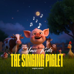 The singing piglet