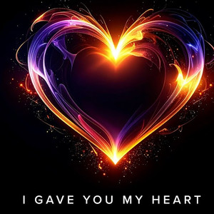 I Gave You My Heart