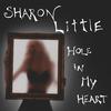 Sharon Little - Hole In My Heart