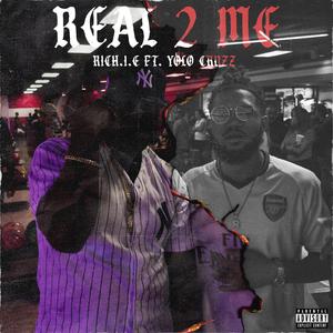 Real 2 Me (feat. Yolo Cruzz)