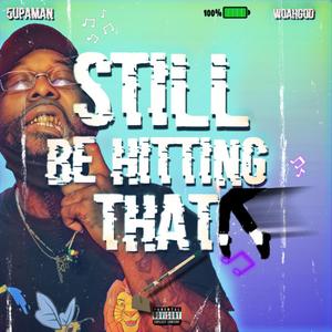 I Still Be Hitting That