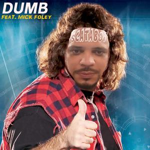 Dumb (Quen The Clown) (feat. Mick Foley)